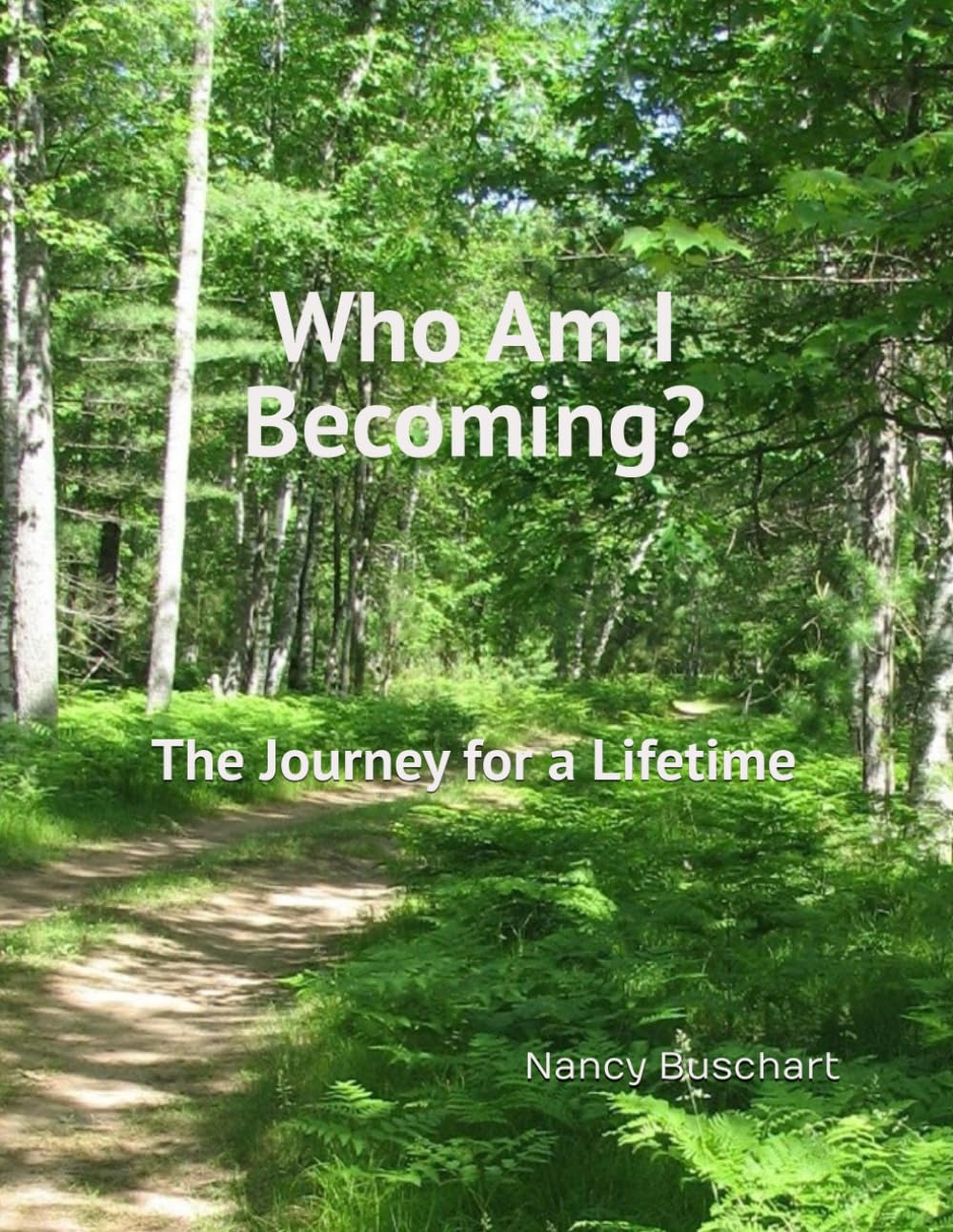 Who Am I Becoming?: The Journey For A Lifetime