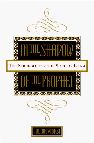 In the Shadow of the Prophet: The Struggle for the Soul of Islam