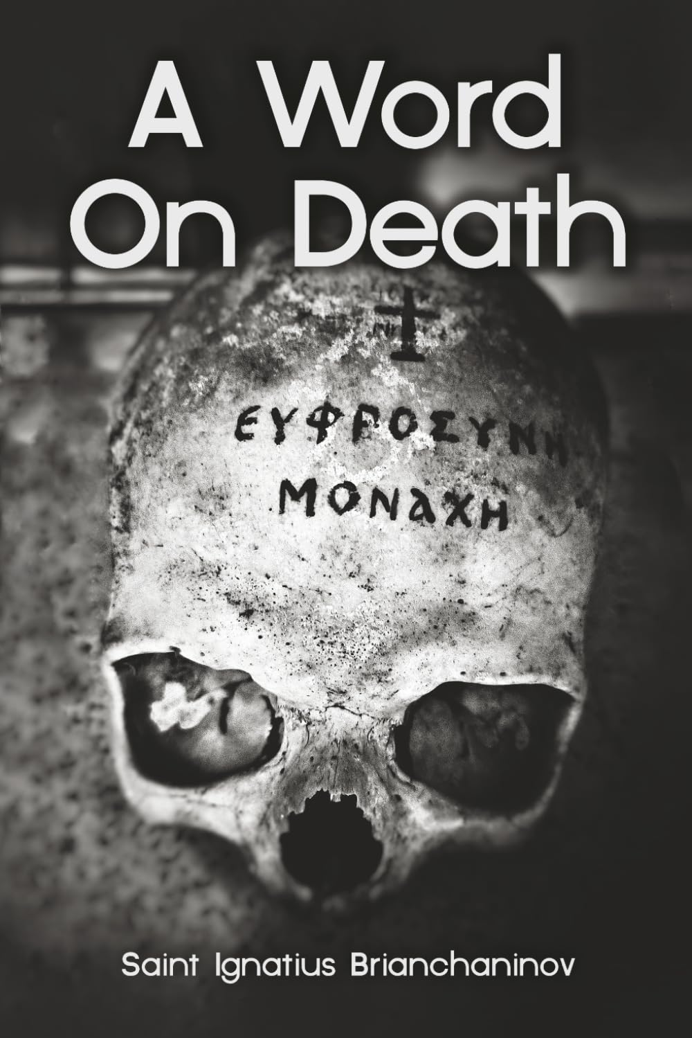 A Word On Death (The Collected Works of Saint Ignatius Brianchaninov)