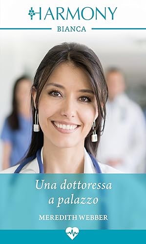 Una dottoressa a palazzo: Harmony Bianca (La famiglia Halliday Vol. 2)