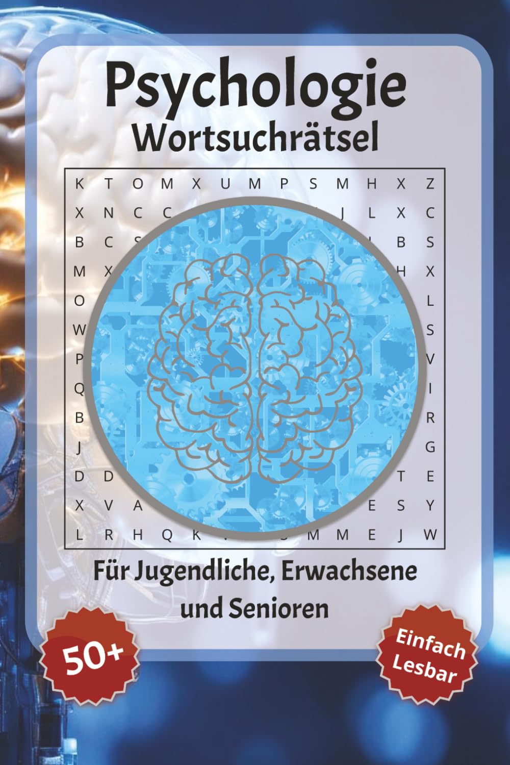 Psychologie Wortsuchrätsel: Wortsuchrätsel mit leicht lesbarer Schrift zu Psychologie, Gehirn, Emotionen und mehr | 6x9 Zoll, 110 Seiten | Über 50 ... für Urlaub, Feiertage und Entspannung