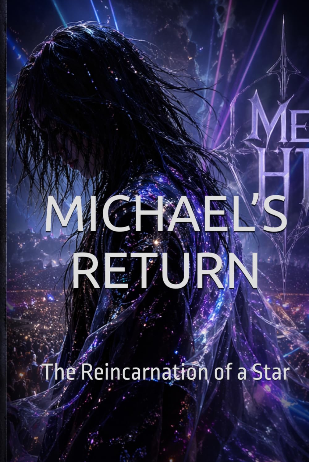 MICHAEL’S RETURN: The Reincarnation of a Star (Contemporary Fiction & Fantasy - blended with Mysticism Futurism Spiritualism)