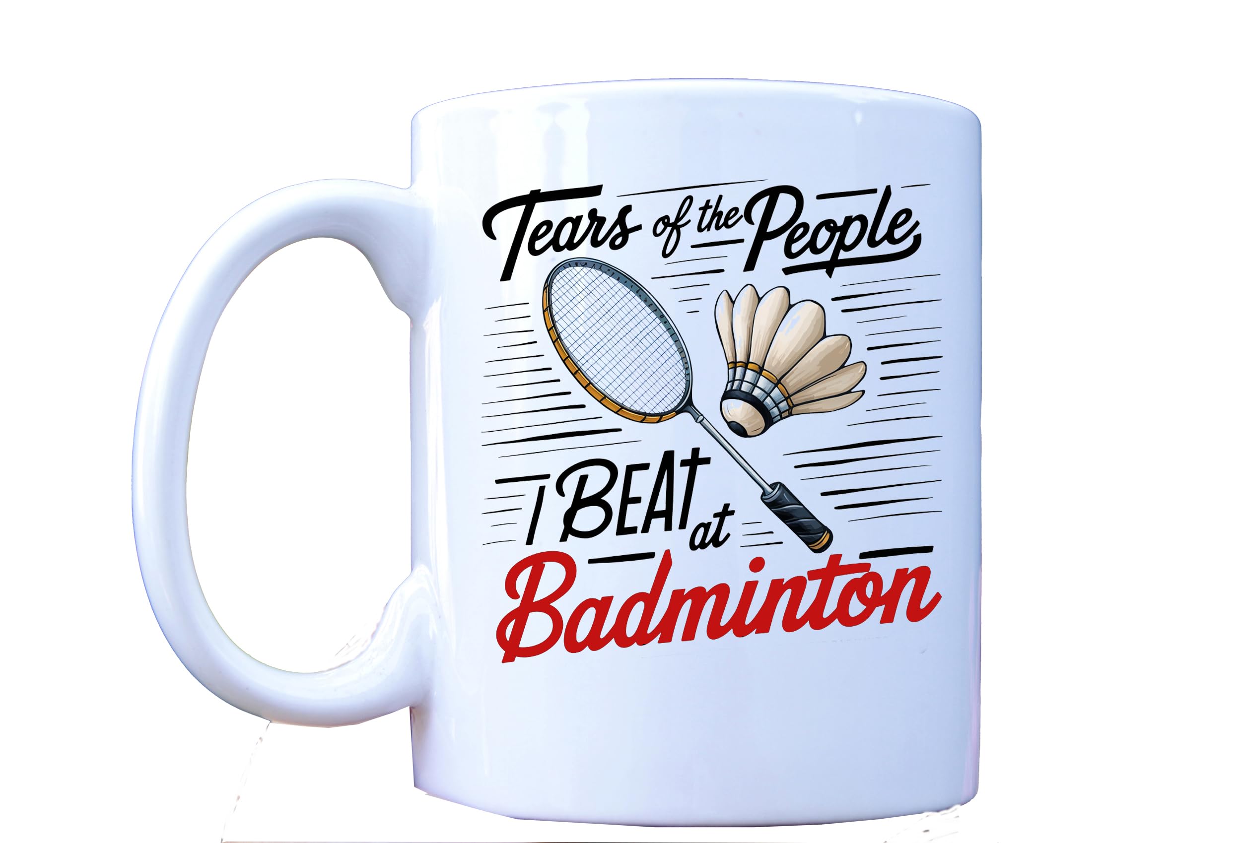 Funny Badminton Mug - 'Tears of The People I Beat at Badminton' - Perfect Mug for Badminton Players and Enthusiasts