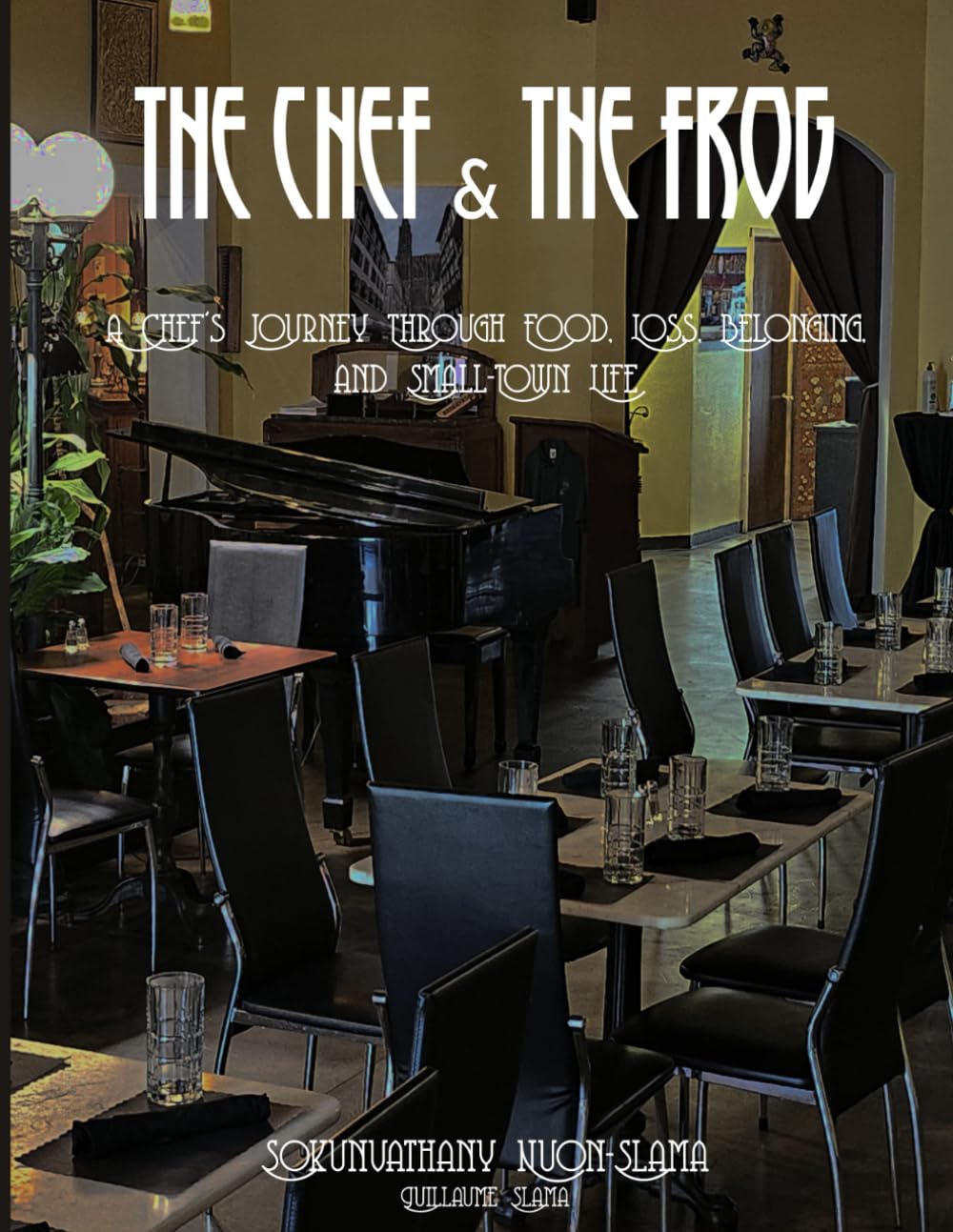 The Chef & The Frog: A Chef's Journey Through Food, Loss, Belonging, and Small-Town Life