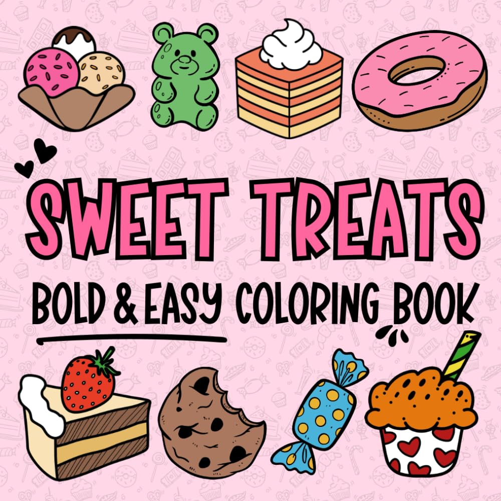 Sweet Treats: Desserts, Cookies, Ice Cream & More - Bold and Easy Coloring Book: Cakes, Chocolate Muffins, Candies and Other Goodies for Coloring and ... (Big, Bold, Easy and Fun Coloring Books)