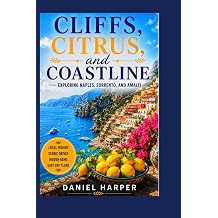 Cliffs, Citrus, and Coastline Exploring Naples, Sorrento, and Amalfi