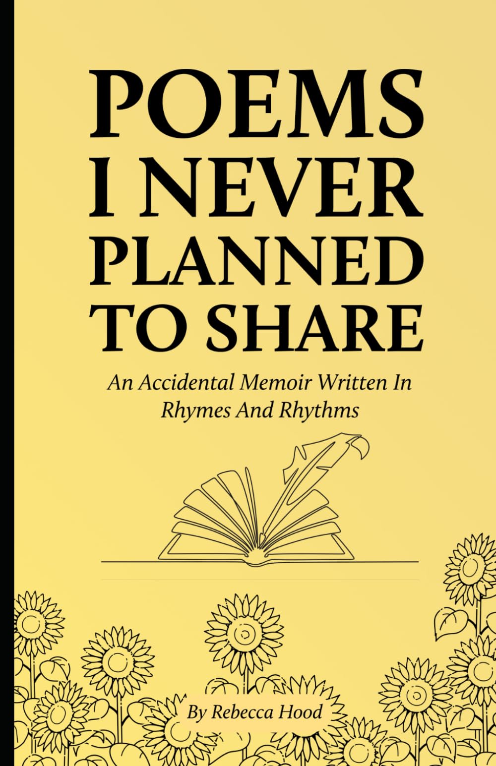Poems I Never Planned To Share: An Accidental Memoir Written In Rhymes And Rhythms