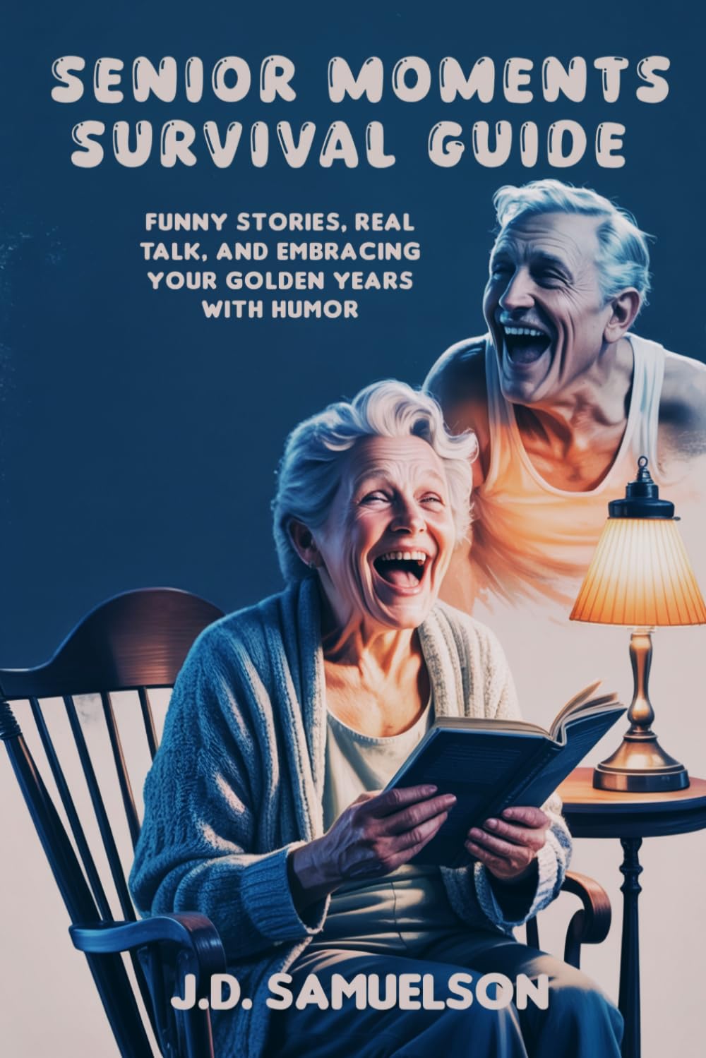 Senior Moments Survival Guide: Funny Stories, Real Talk, and Embracing Your Golden Years with Humor