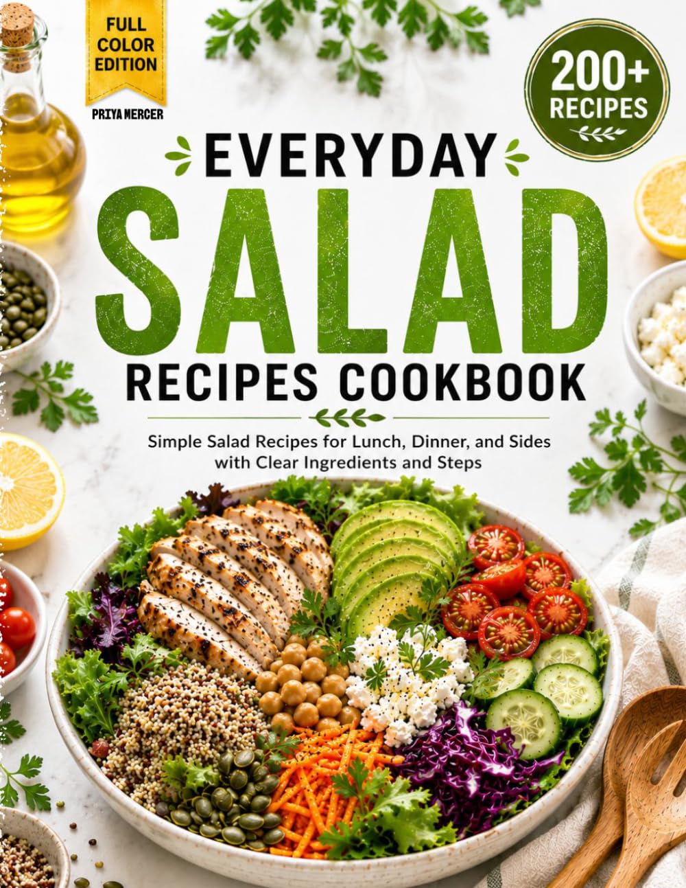Everyday Salad Recipes Cookbook: Simple Salad Recipes for Lunch, Dinner, and Sides with Clear Ingredients and Steps