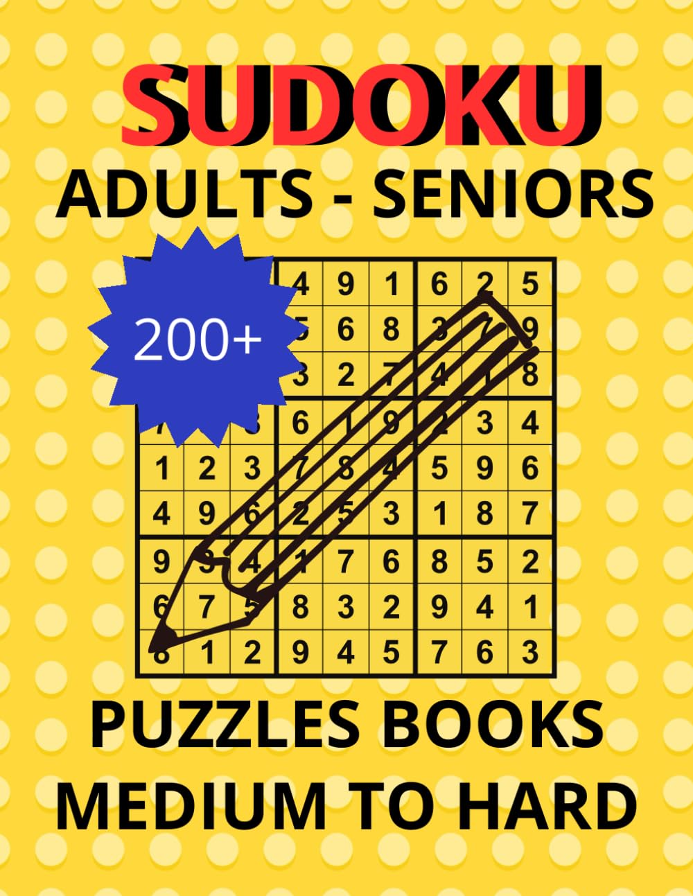 200+ Medium To Hard Sudoku Puzzles Book Large Print: For Adults And Seniors with Solutions
