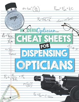 Cheat Sheets for Dispensing Opticians Quick Optical Concept Reference Guide Workbooks For Apprentice Opticians