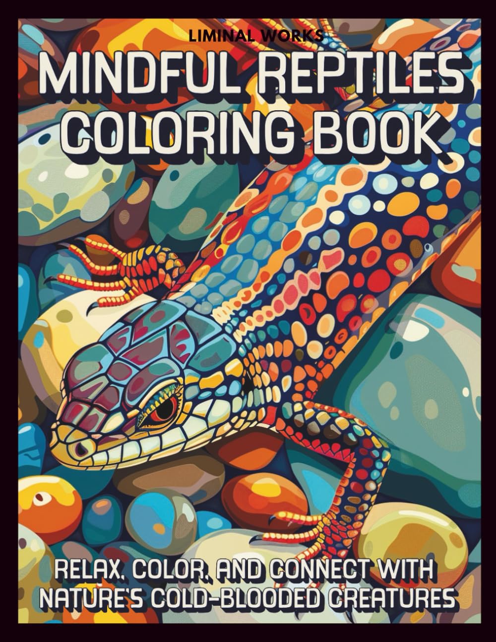 Mindful Reptiles Coloring Book: 40 calming illustrations of snakes, lizards, turtles, and more. Color their fascinating patterns and graceful forms! ... creatures. (Nature Coloring Books)
