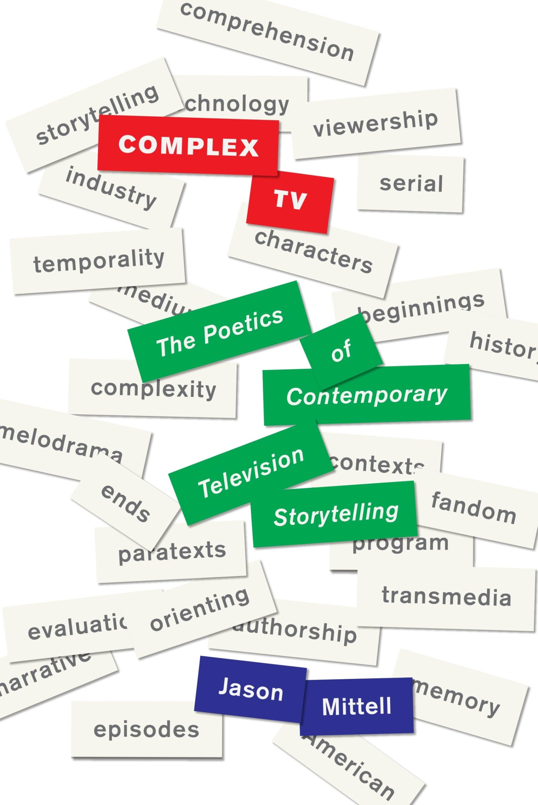 Complex TV: The Poetics of Contemporary Television Storytelling by Jason...