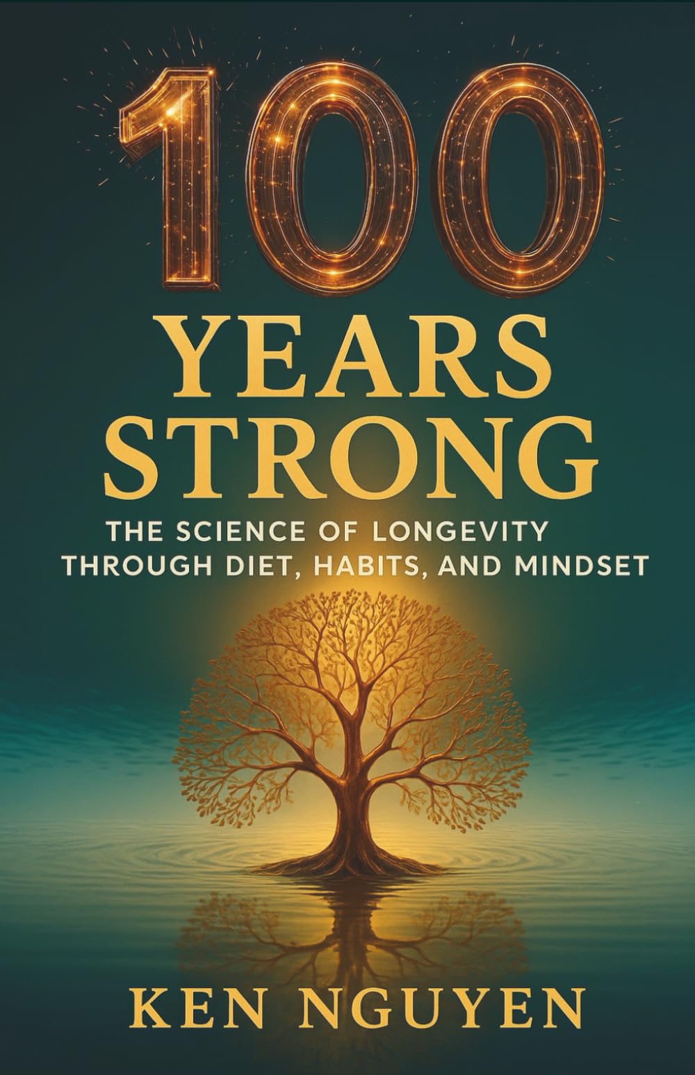 100 Years Strong: The Science of Longevity Through Diet, Habits, and Mindset