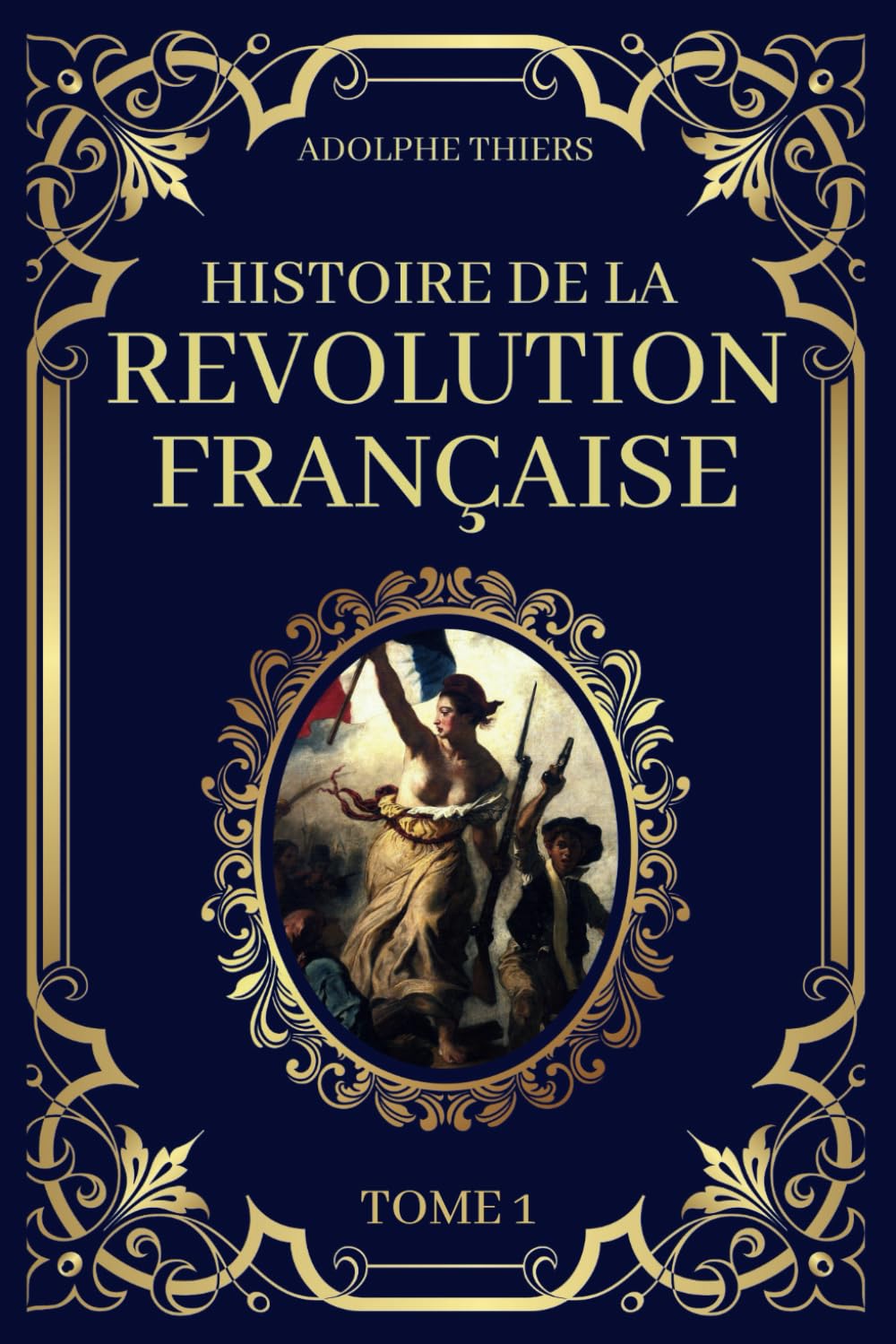 Histoire de la Révolution Française - Tome 1: Edition Originale et Collector 1823 (French Edition)