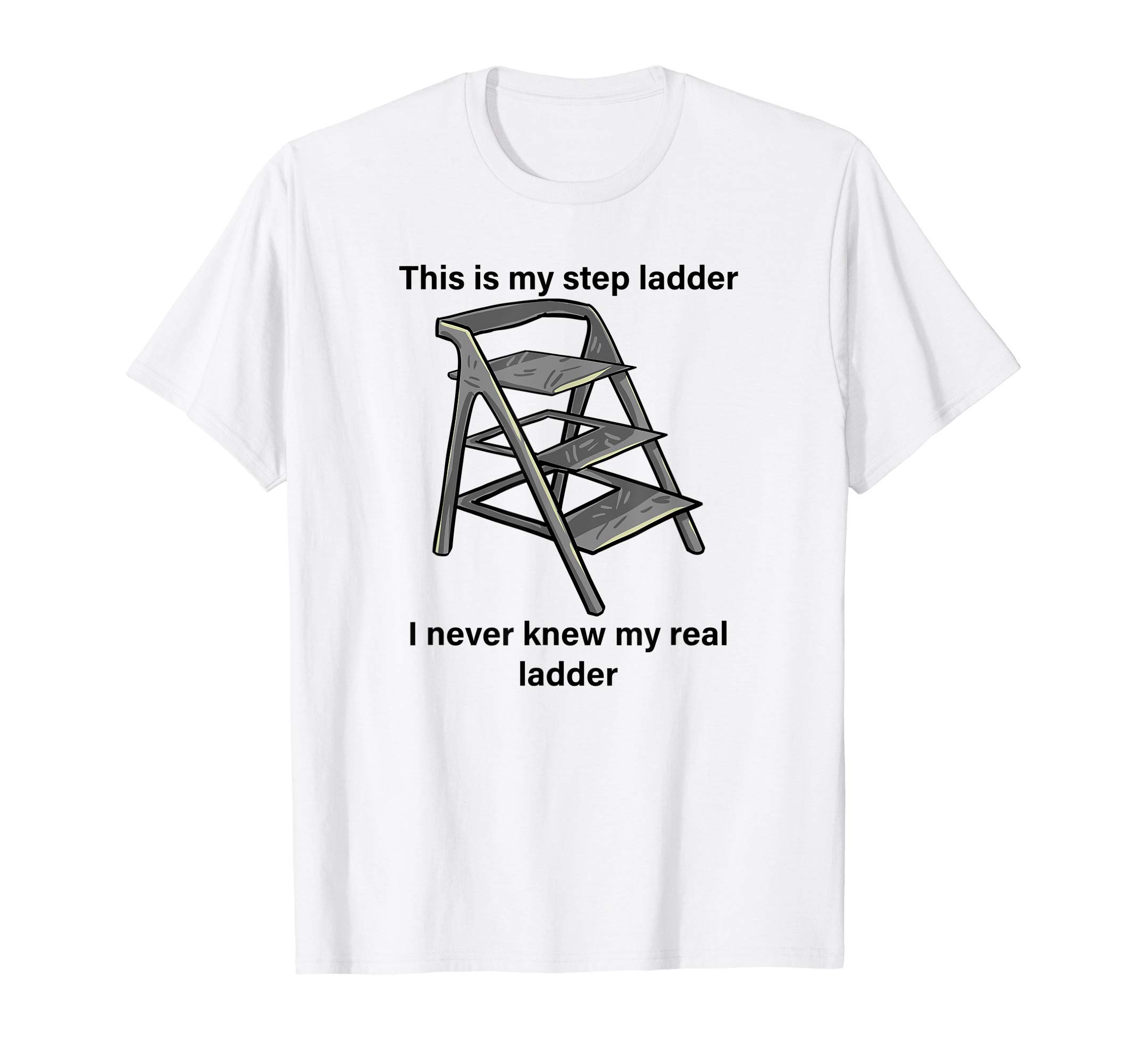 Mens This Is My Step Ladder Cool Woodworker Saying Carpenter Gift T-Shirt