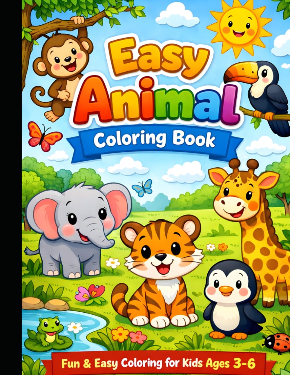 Easy and Cute Animal Coloring Pages for Kids Ages 3–6: Fun and Easy Cute Animal Coloring Pages for Toddlers and Preschoolers | Big Simple Illustrations for Boys and Girls