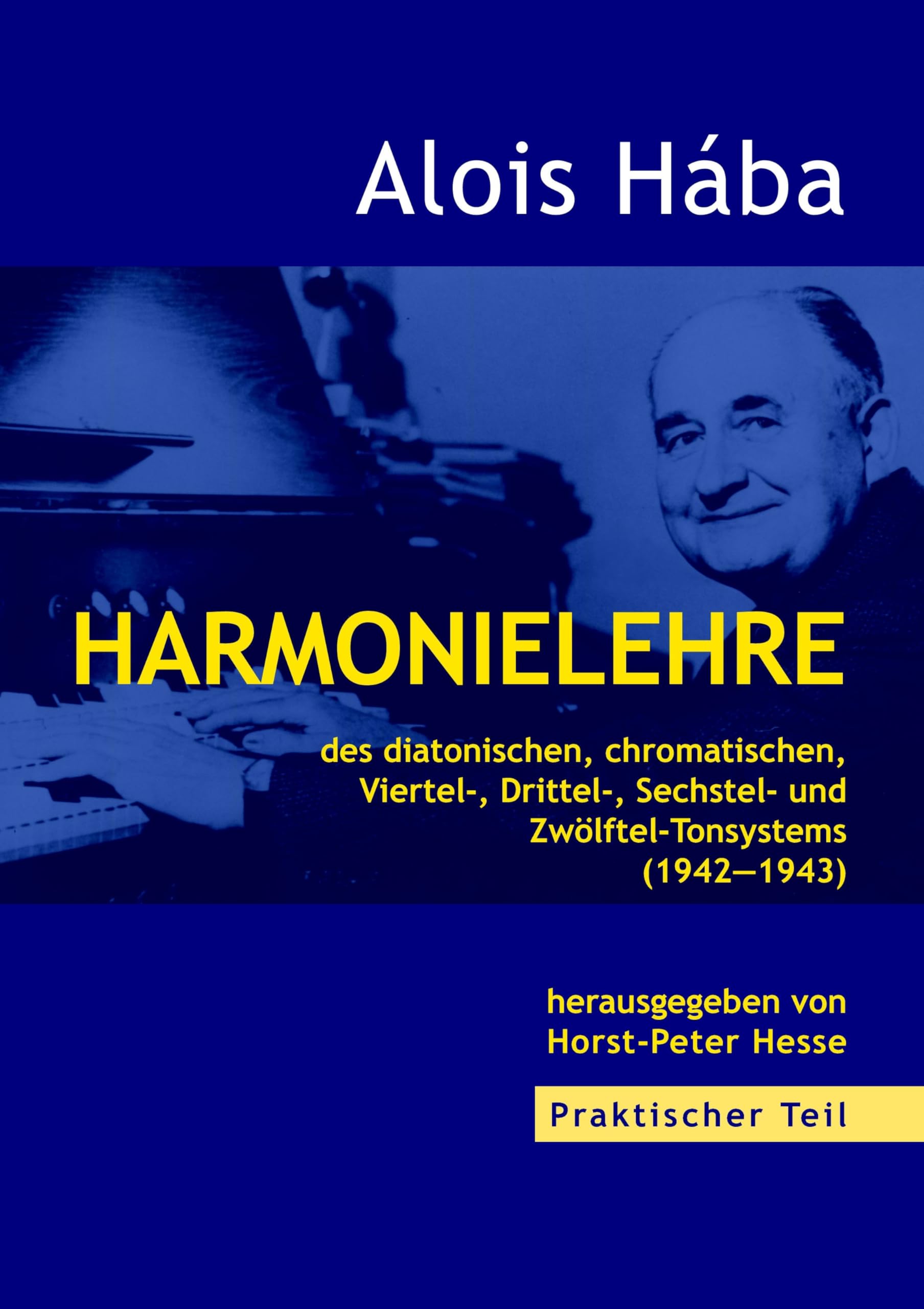 Harmonielehre des diatonischen, chromatischen, Viertel-,Drittel-, Sechstel- und Zwölftel-Tonsystems (1942-1943): Praktischer Teil