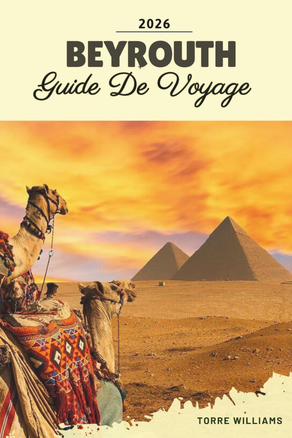 GUIDE DE VOYAGE BEYROUTH 2026: Quartiers historiques, Corniche méditerranéenne, vie nocturne, pistes culinaires et culture libanaise