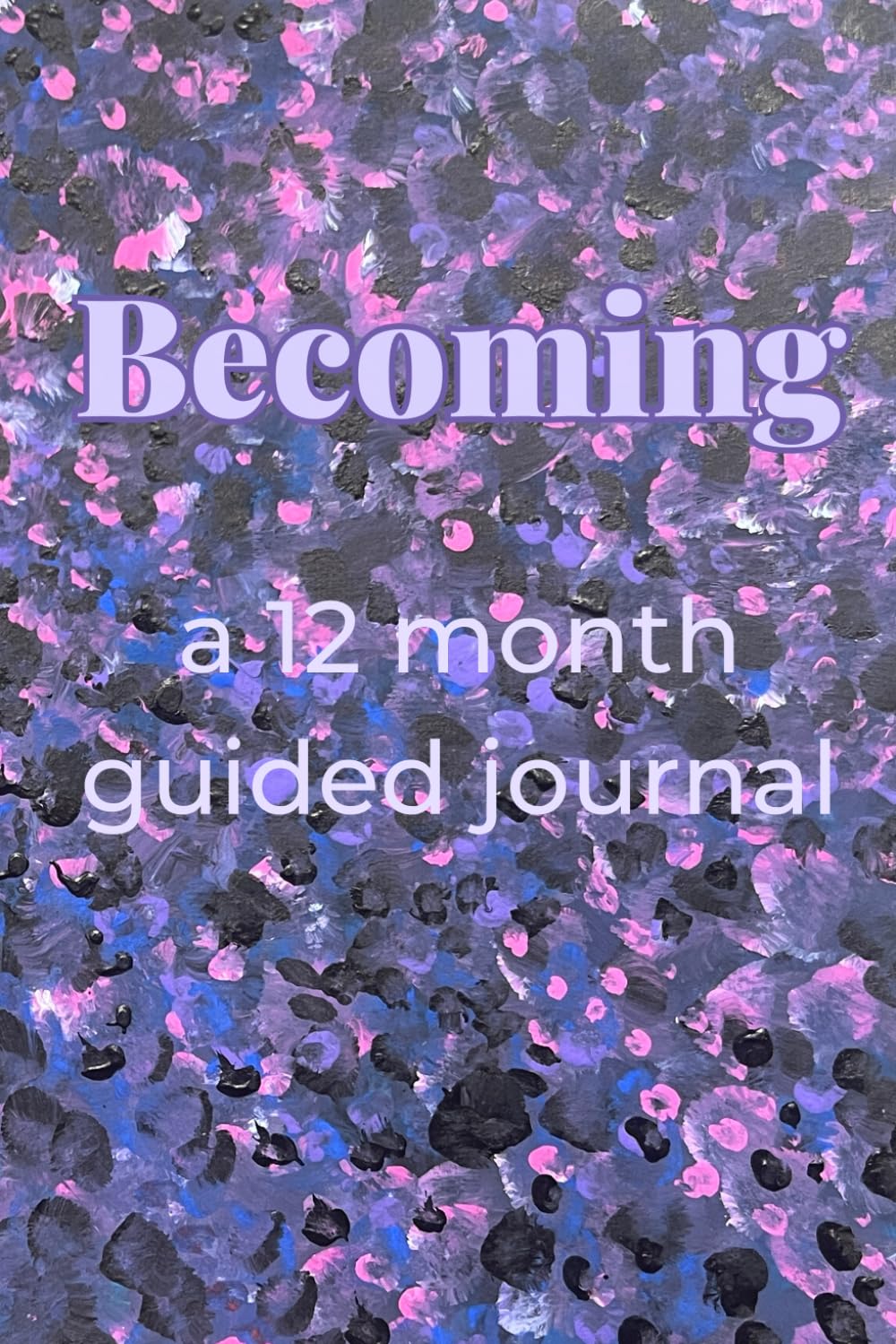 Becoming: a 12-month guided journal
