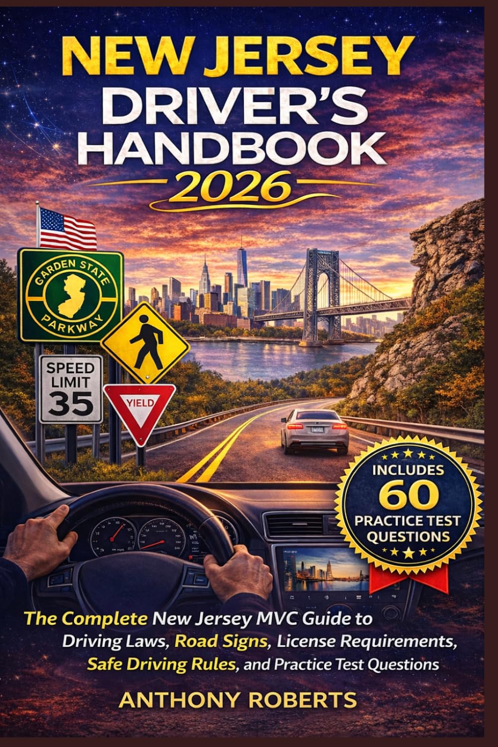 New Jersey Driver’s Handbook 2026: The Complete New Jersey MVC Guide to Driving Laws, Road Signs, License Requirements, Safe Driving Rules, and ... drivers both experienced and inexperienced.)