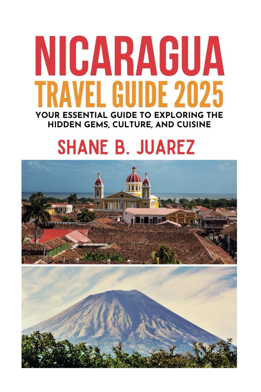 NICARAGUA TRAVEL GUIDE 2025