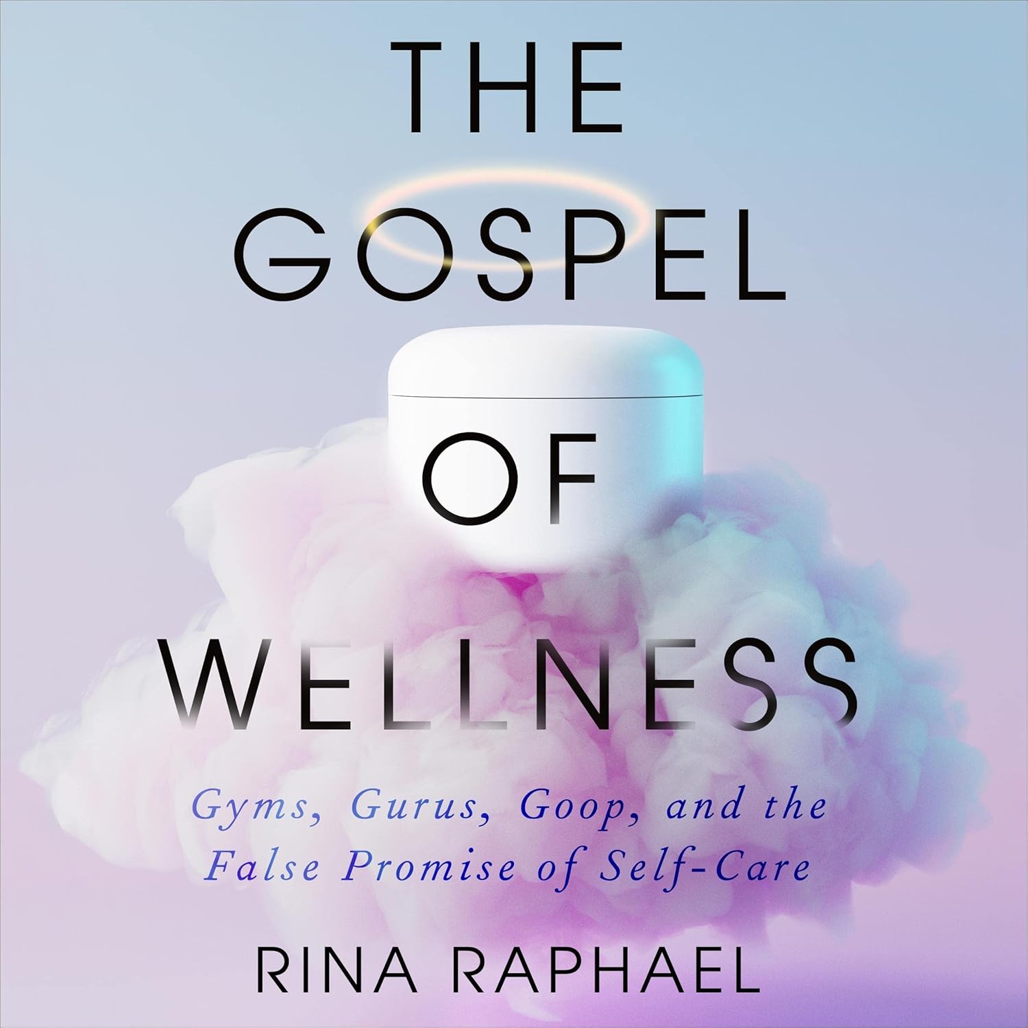 Gyms, Gurus, Goop, and the False Promise of Self-Care
