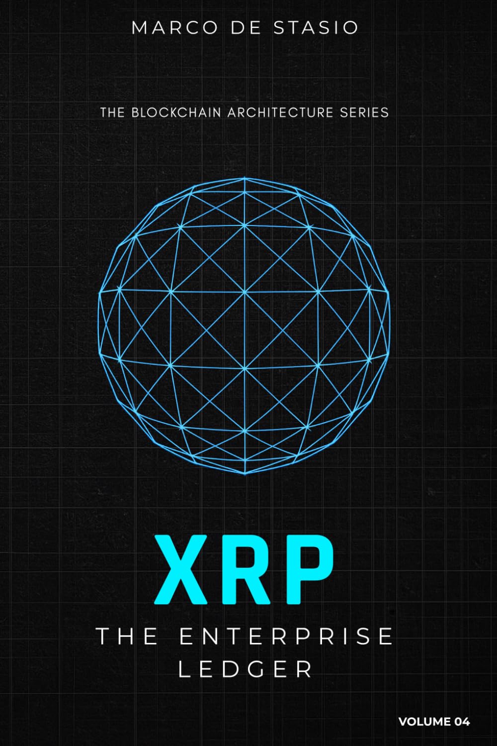XRP: The Enterprise Ledger (The Blockchain Architecture Series)