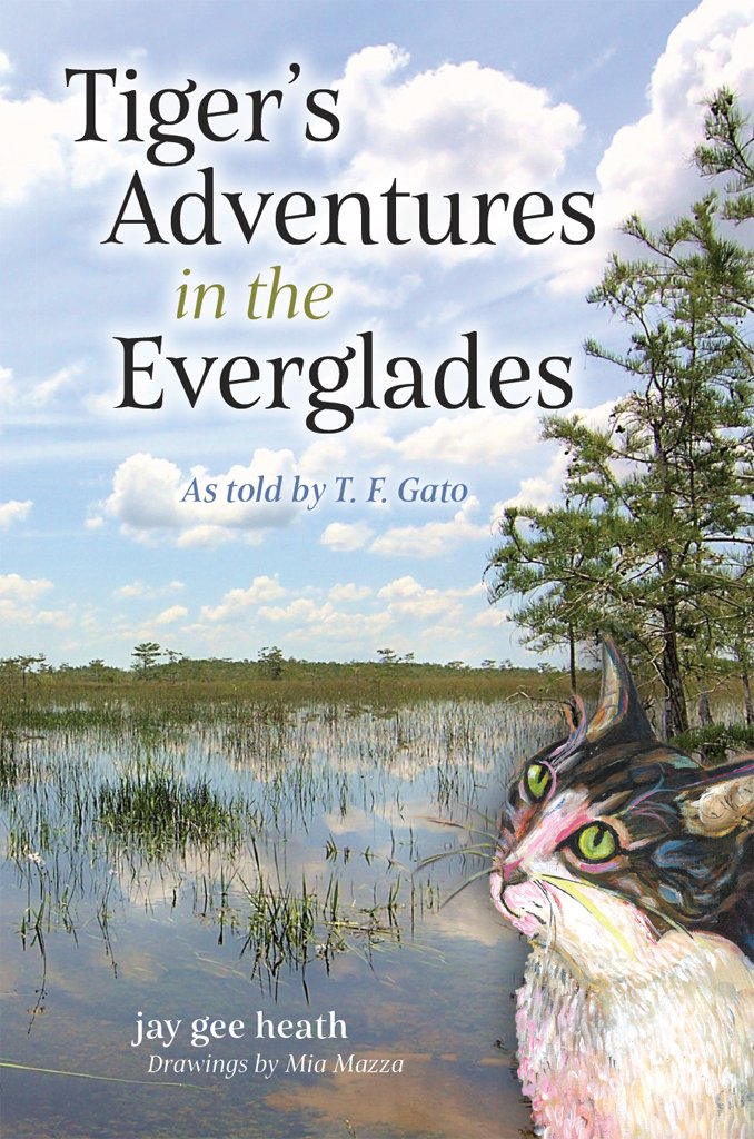 Tiger's Adventures in the Everglades As told by T. F. Gato Kindle