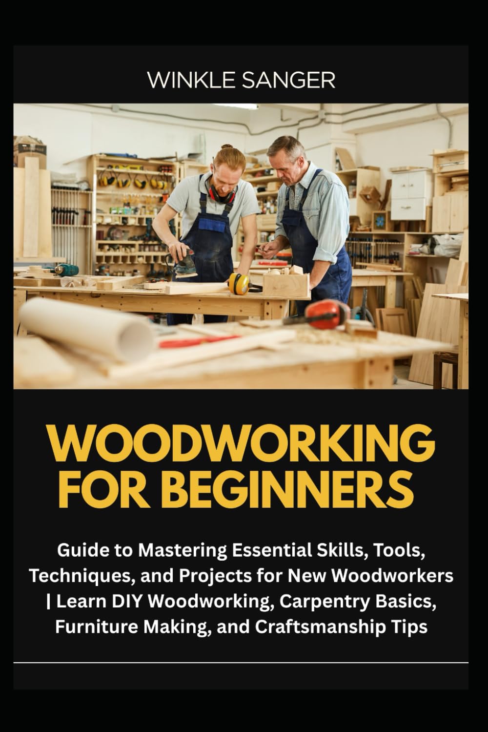 WOODWORKING FOR BEGINNERS: Guide to Mastering Essential Skills, Tools, Techniques, and Projects for New Woodworkers | Learn DIY Woodworking, Carpentry Basics, Furniture Making, and Craftsmanship Tips