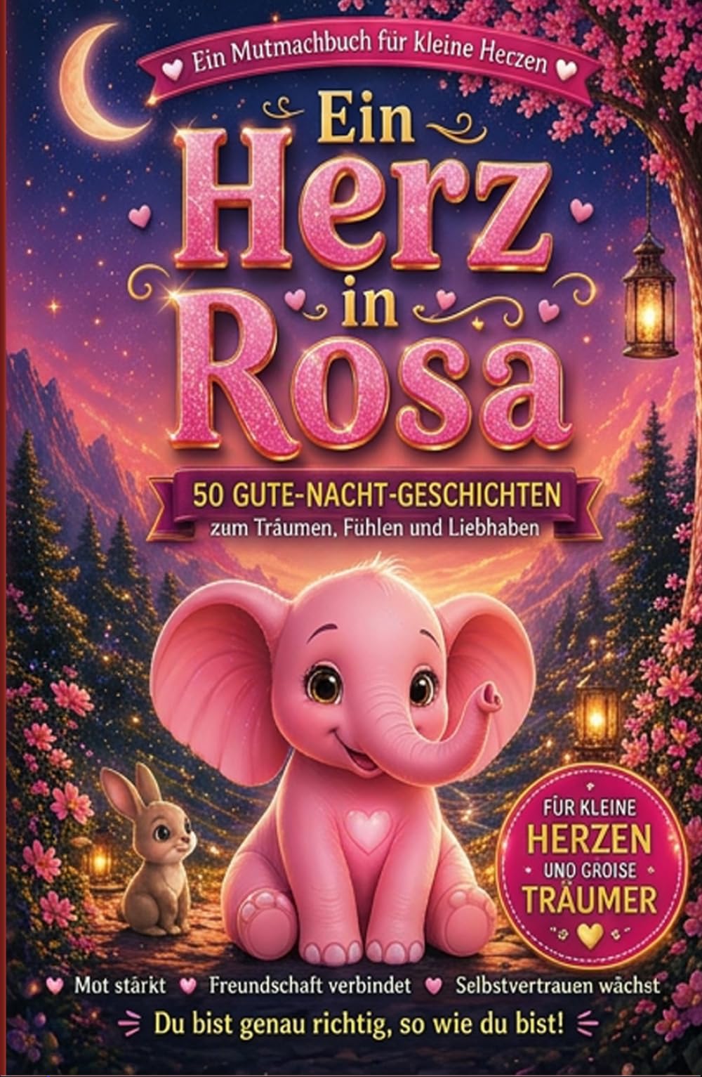 Ein Herz in Rosa: 50 Gute-Nacht-Geschichten zum Träumen, Fühlen und Liebhaben (Kinderbücher 4 - 12 Jahre)