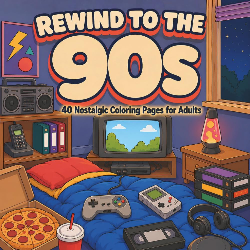 REWIND TO THE 90S: 40 Nostalgic Coloring Scenes For Adults Filled with Childhood Memories, Weekend Fun, and Summer Adventures
