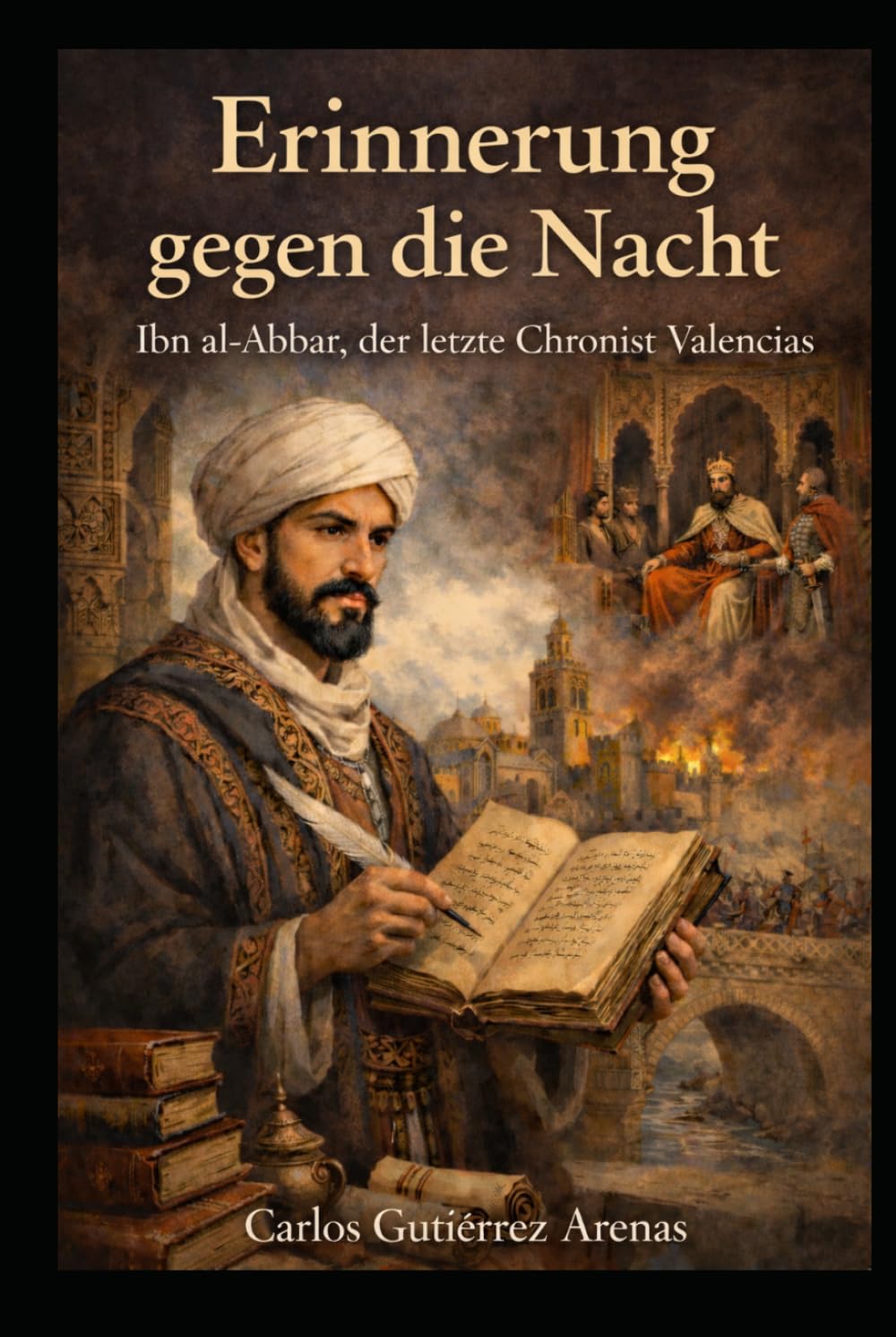 Erinnerung gegen die Nacht: Ibn al-Abbar, der letzte Chronist Valencias