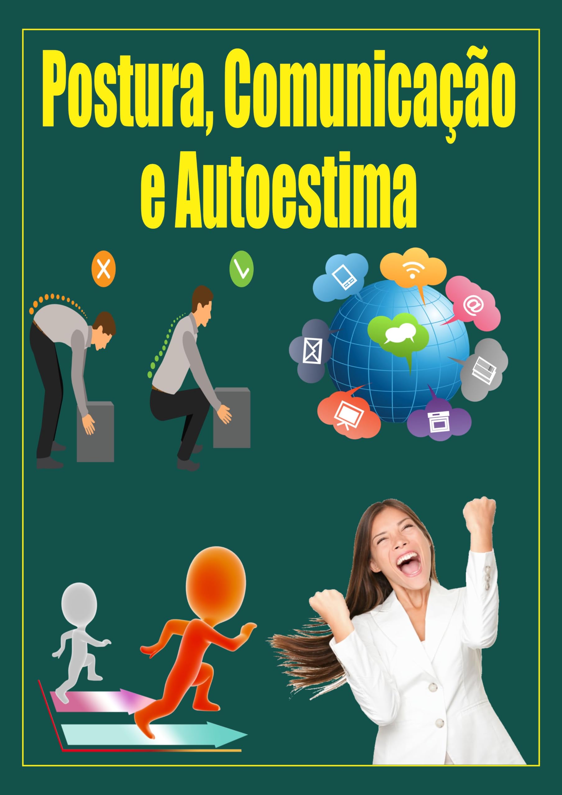 Postura, Comunicação e Autoestima: Autoestima, Postura, Comunicação (Portuguese Edition)