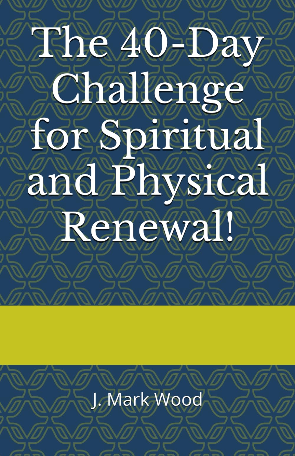 The 40-Day Challenge for Spiritual and Physical Renewal!