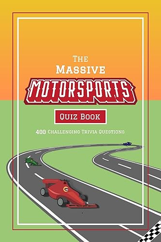 The Massive Motorsports Quiz Book: 400 Challenging Trivia Questions Ranging From Legendary Racing Drivers to the Most Famous Circuits in the World (Fun &amp; Challenging Quiz Books For The Whole Family)