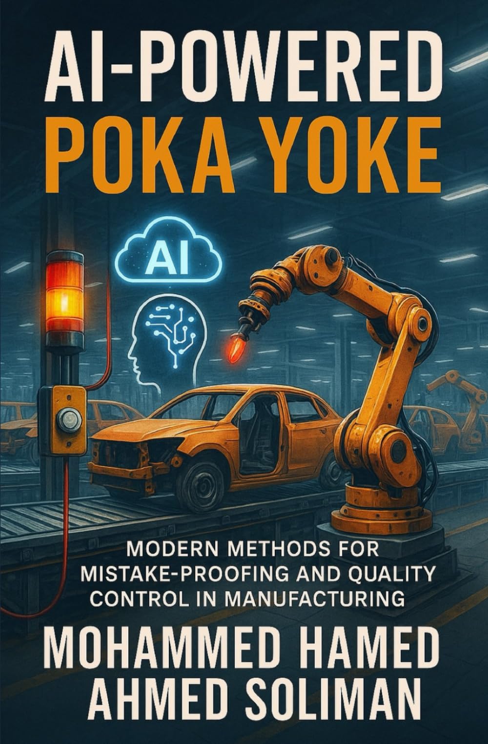 AI-Powered Poka Yoke: Modern Methods for Mistake-Proofing and Quality Control in Lean Manufacturing (Lean Foundations & Advanced AI Applications Series)