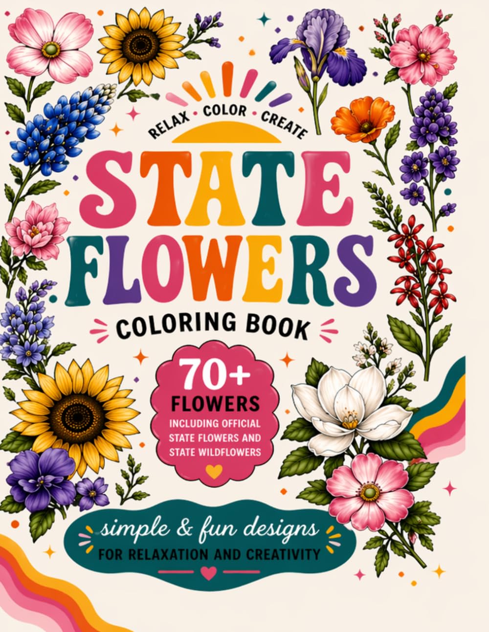 State Flowers Coloring Book: A Fun and Simple Botanical Coloring Book for Relaxation and Creativity