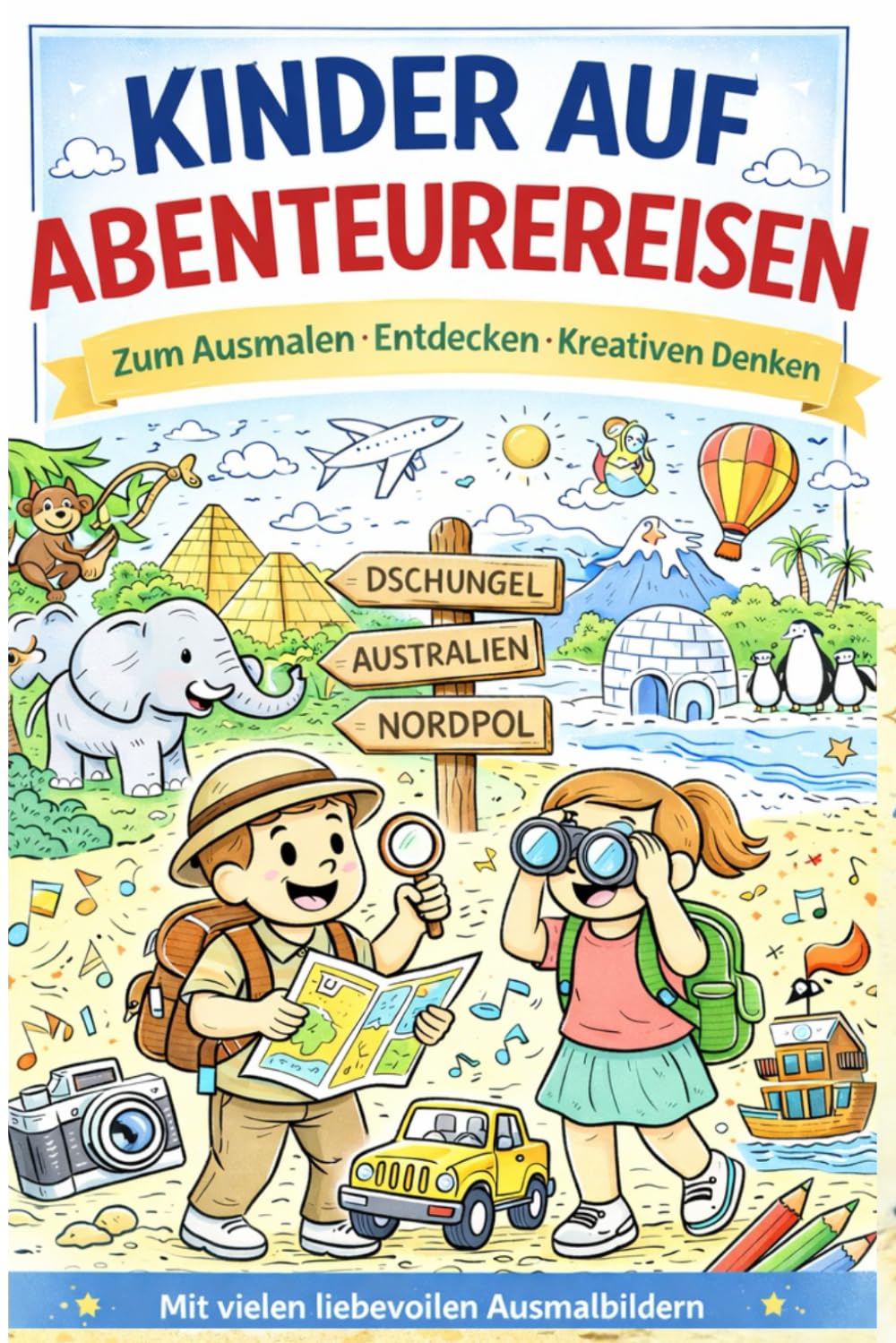 KINDER AUF ABENTEUERREISEN: Ein liebevoll gestaltetes Malbuch zum Ausmalen, Entdecken & kreativen Denken
