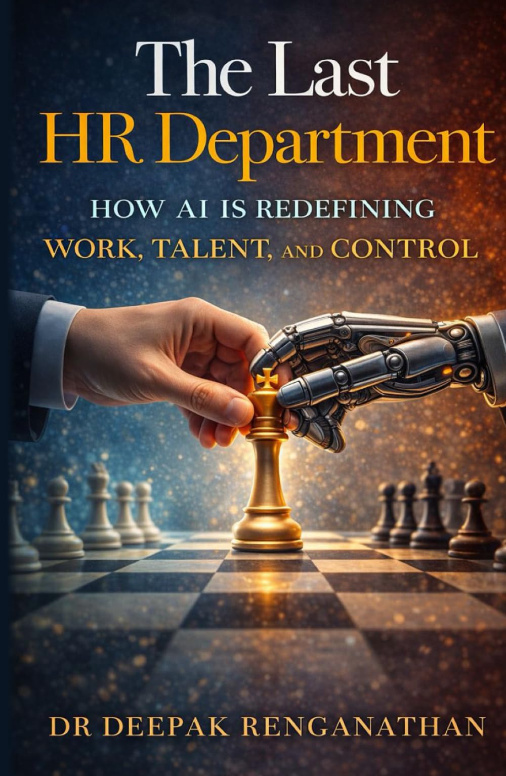 The Last HR Department: How AI Is Redefining Work, Talent, And Control.
