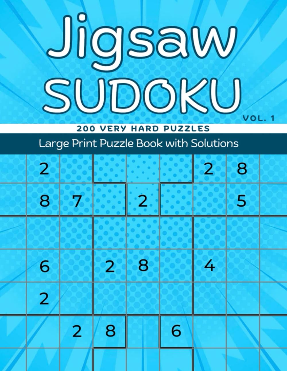 Very Hard Jigsaw Sudoku Puzzle Book Vol. 1: 200 Puzzles with Solutions