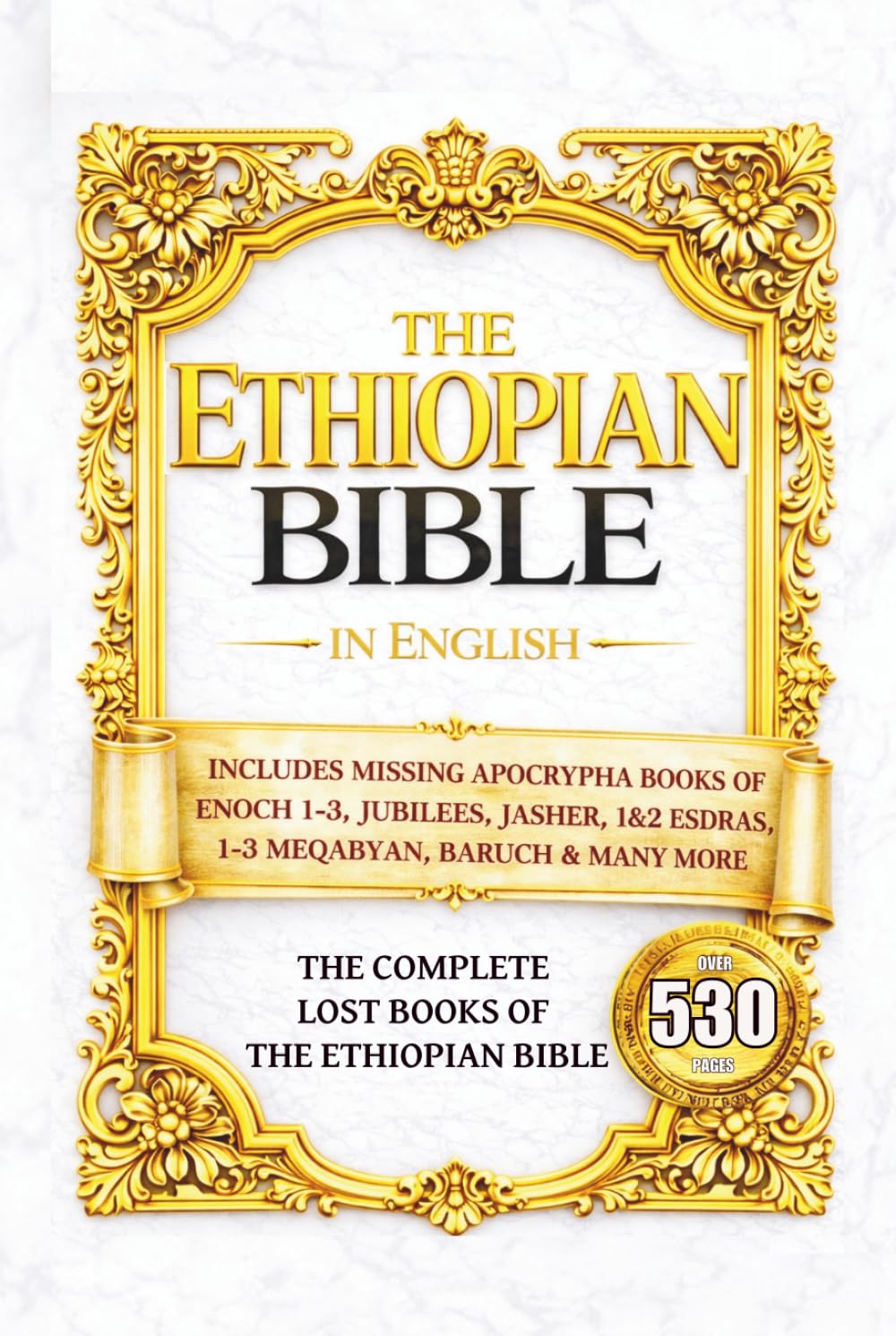 The Ethiopian Bible in English: The COMPLETE Missing Apocrypha: Includes ALL The Lost Books of Enoch, Esdras, Jubilees, Meqabyan, Tobit, Book of Wisdom & Other Orthodox Sacred Writings