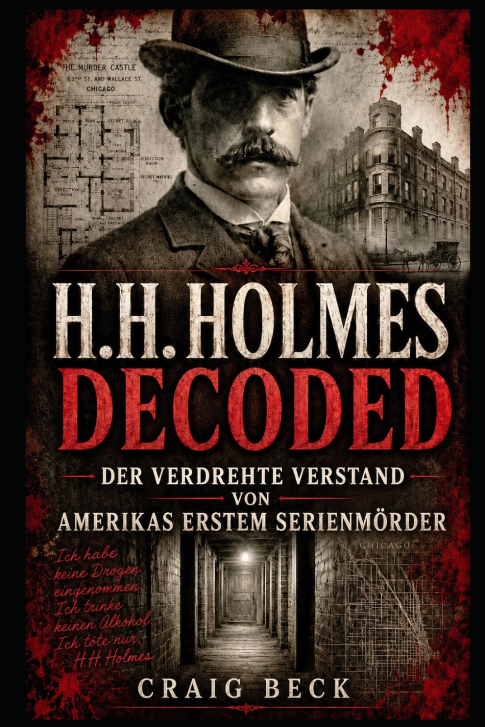 H.H. Holmes Decoded: Der verdrehte Verstand von Amerikas erstem Serienmörder