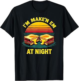 Dark Humor Grilled Cheese I'm Makin Em at Night T-Shirt