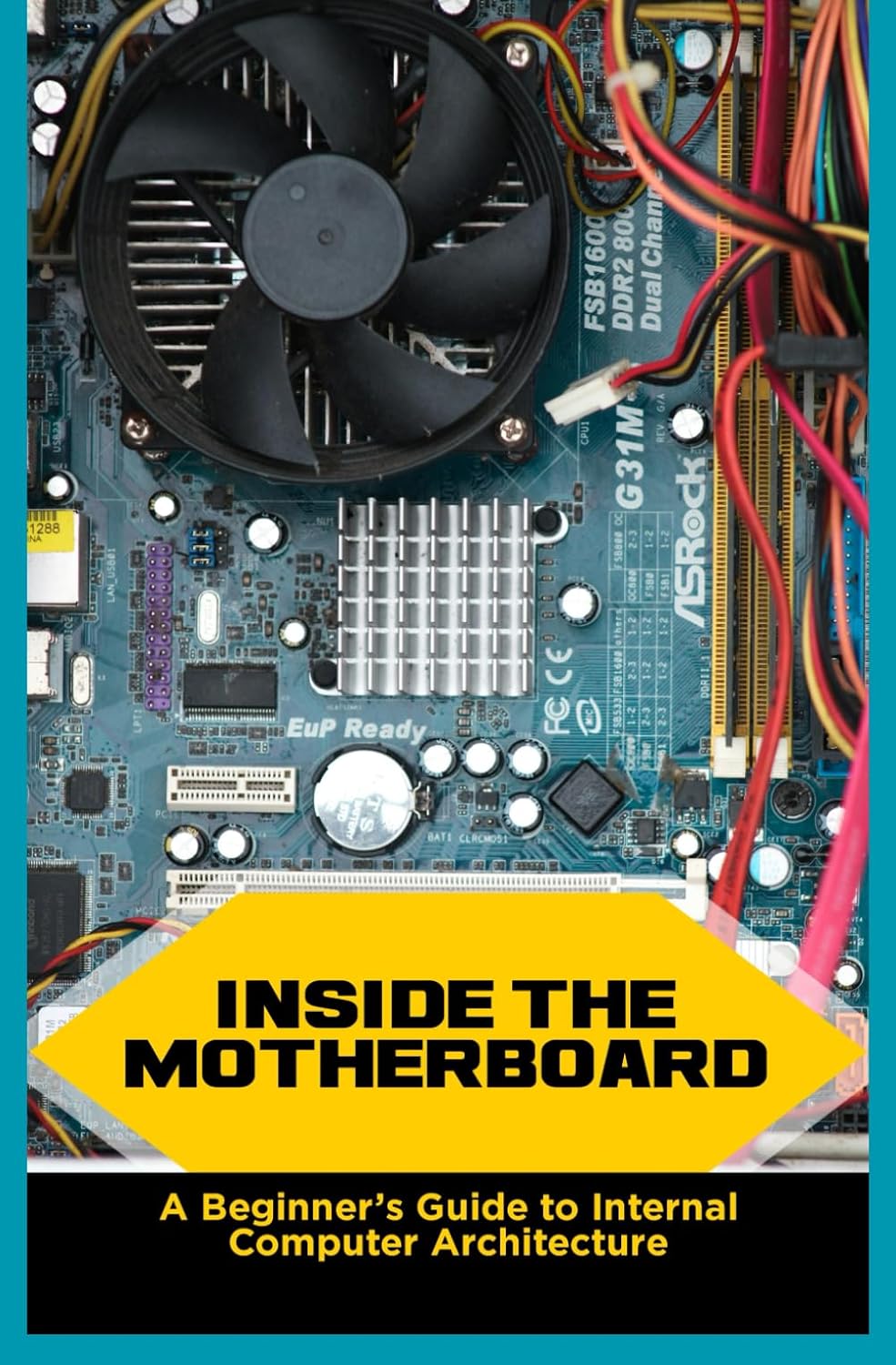 Inside the Motherboard: A Beginner’s Guide to Internal Computer Architecture