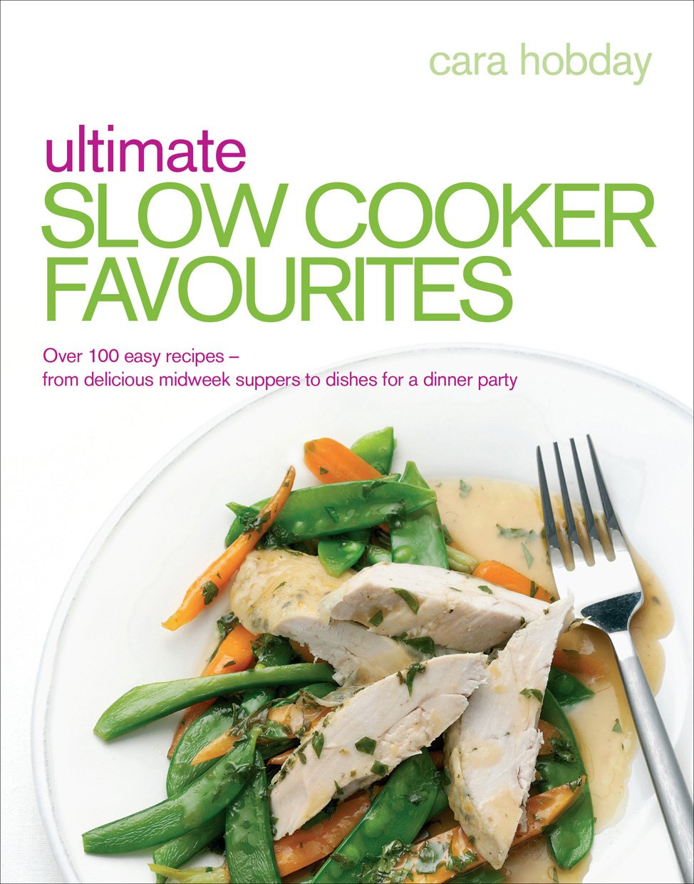 Ultimate Slow Cooker Favourites Over 100 easy and delicious recipes