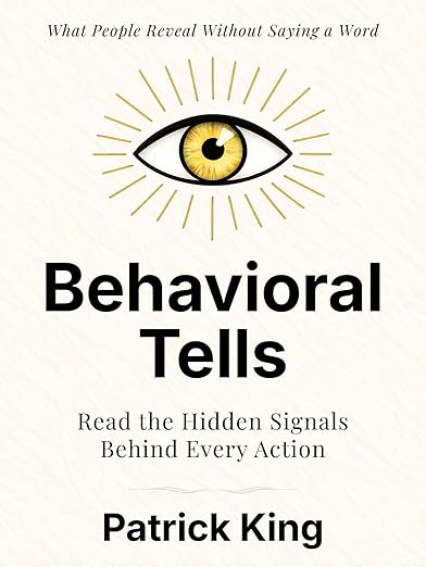 Behavioral Tells (How to be More Likable and Charismatic Book 46)