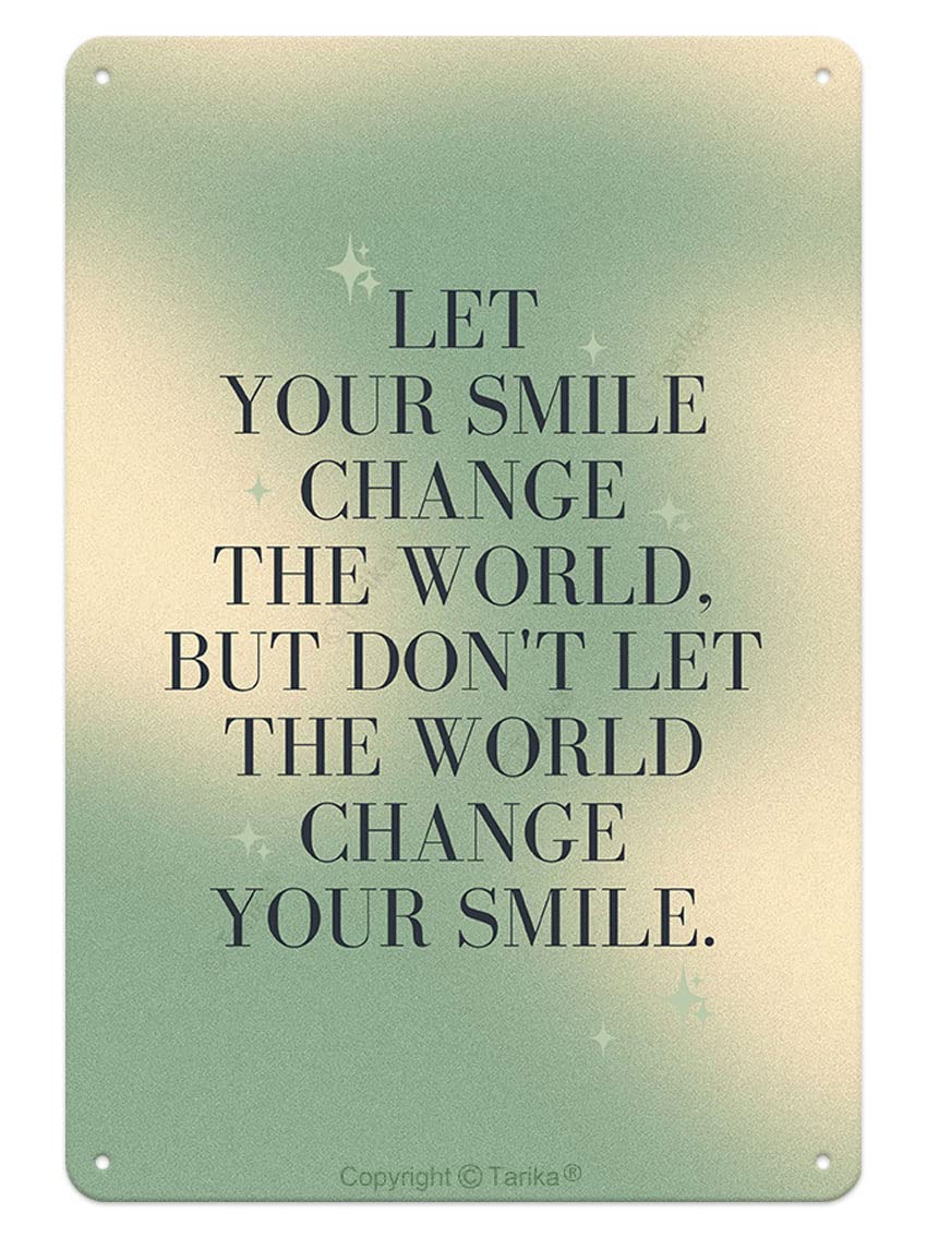 Fifbird Let Your Smile Change The World, But Don't Let The World Change Your Smile Inspirational Wall Art Tin Signs Decor Motivational Quotes Retro Decoration For Home Farmhouse Office 8X12 Inc