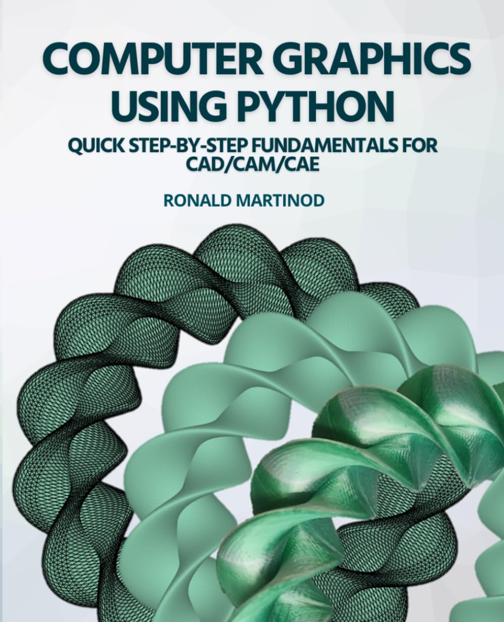 Computer Graphics Using Python: Quick Step-by-Step fundamentals for CAD/CAM/CAE