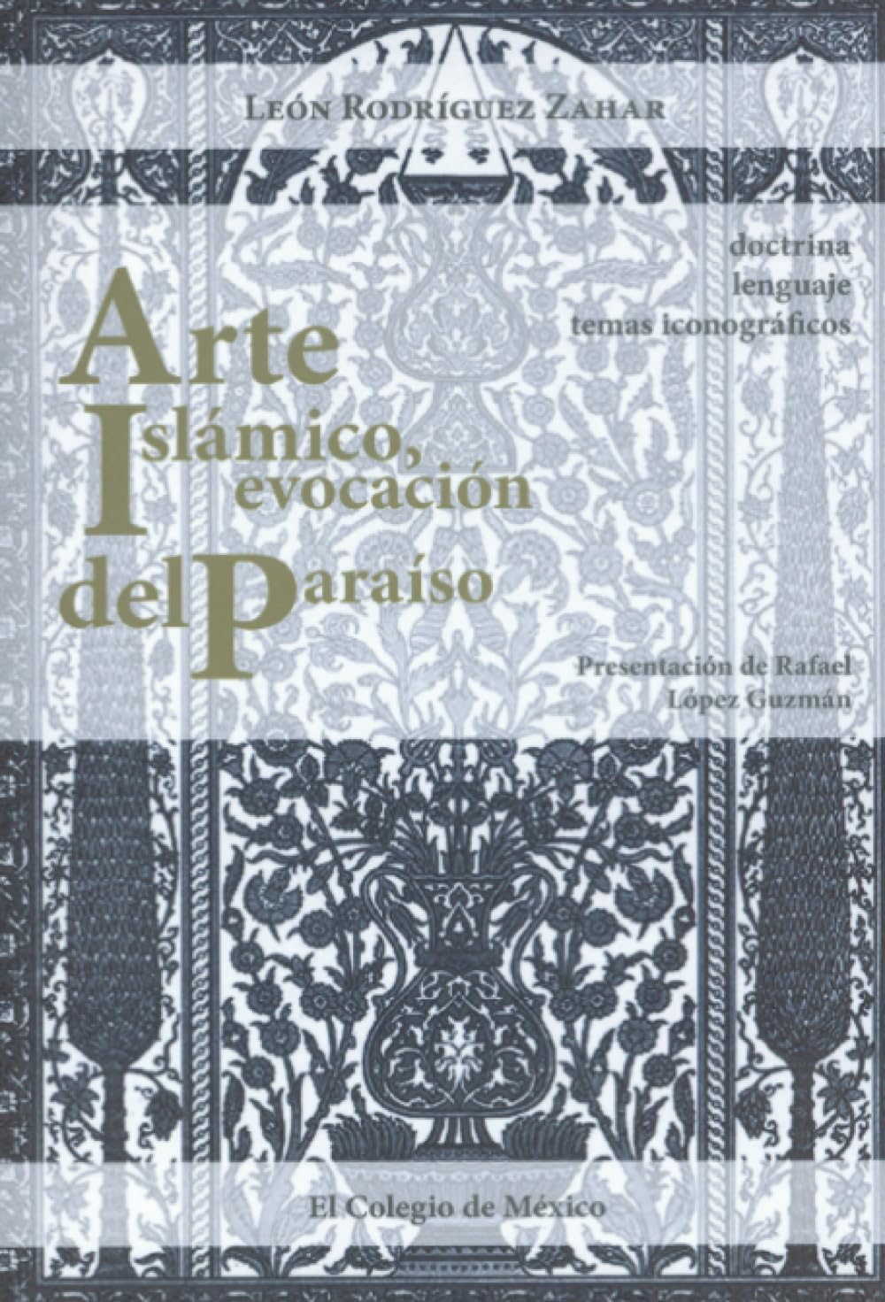 Arte islámico, evocación del paraíso; doctrina, lenguaje y temas iconográficos (Estudios De Asia Y Africa) (Spanish Edition)      Paperback – January 1, 2008